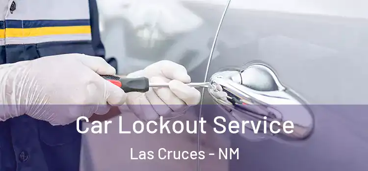  Car Lockout Service Las Cruces - NM