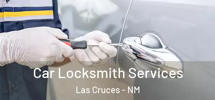  Car Locksmith Services Las Cruces - NM