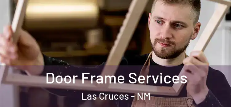  Door Frame Services Las Cruces - NM