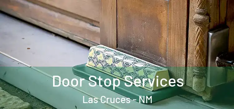  Door Stop Services Las Cruces - NM