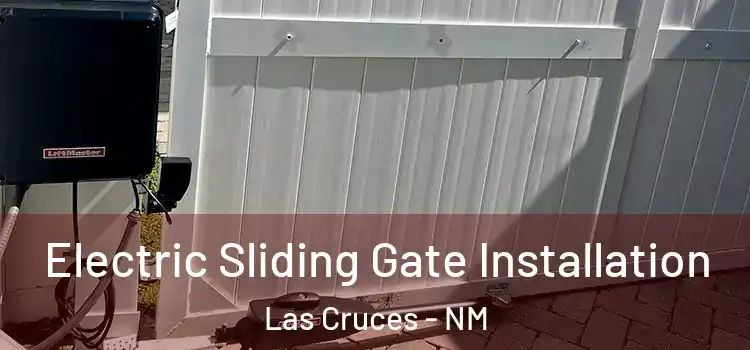 Electric Sliding Gate Installation Las Cruces - NM