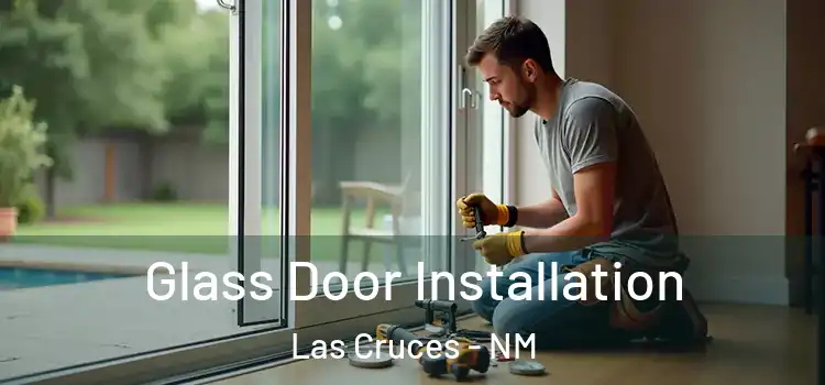Glass Door Installation Las Cruces - NM