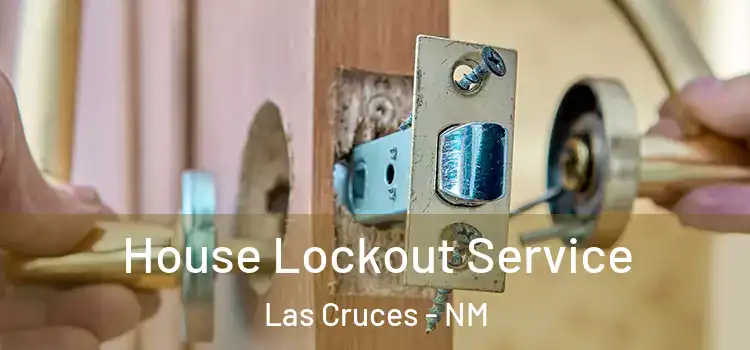  House Lockout Service Las Cruces - NM