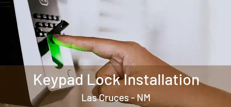  Keypad Lock Installation Las Cruces - NM