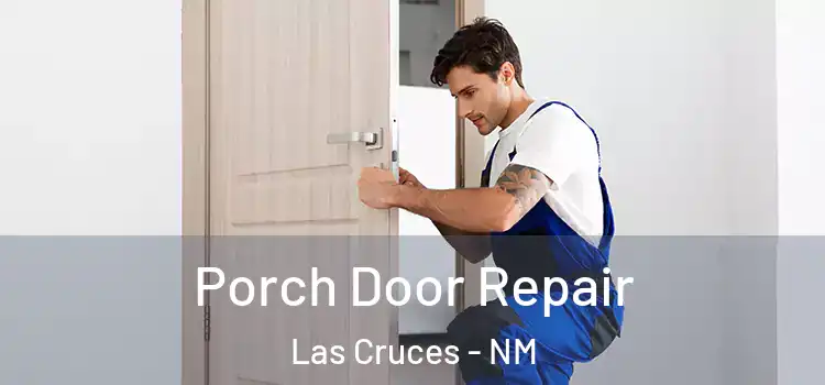 Porch Door Repair Las Cruces - NM
