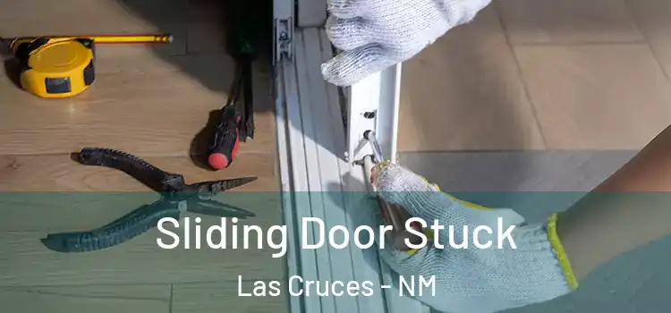 Sliding Door Stuck Las Cruces - NM